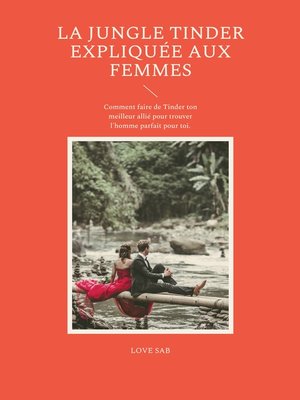 cover image of La jungle Tinder expliquée aux femmes
